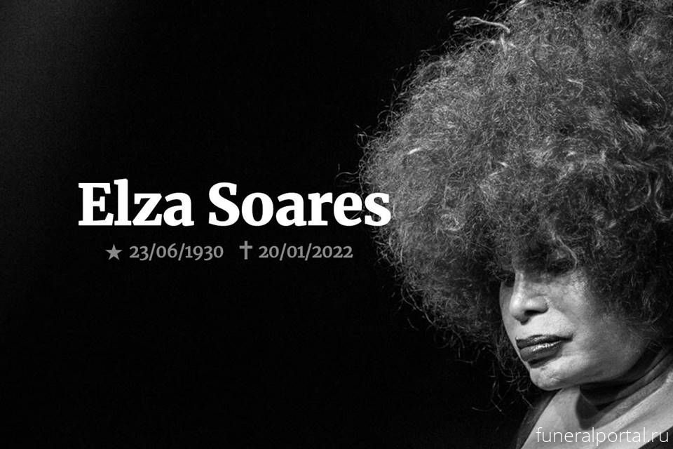 Elza Soares, Brazilian Singer and Samba Icon, Dies at 91 - Похоронный портал
