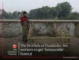 Bangladesh.The brothels of Daulatdia: Sex workers to get 'honourable' funeral - Похоронный портал