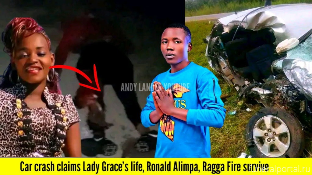 Car crash claims Lady Grace’s life, Ronald Alimpa, Ragga Fire survive - Похоронный портал