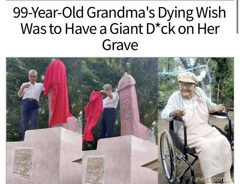 99-Year-Old Grandma's Dying Wish Was To Have A Giant D*ck On Her Grave - Похоронный портал