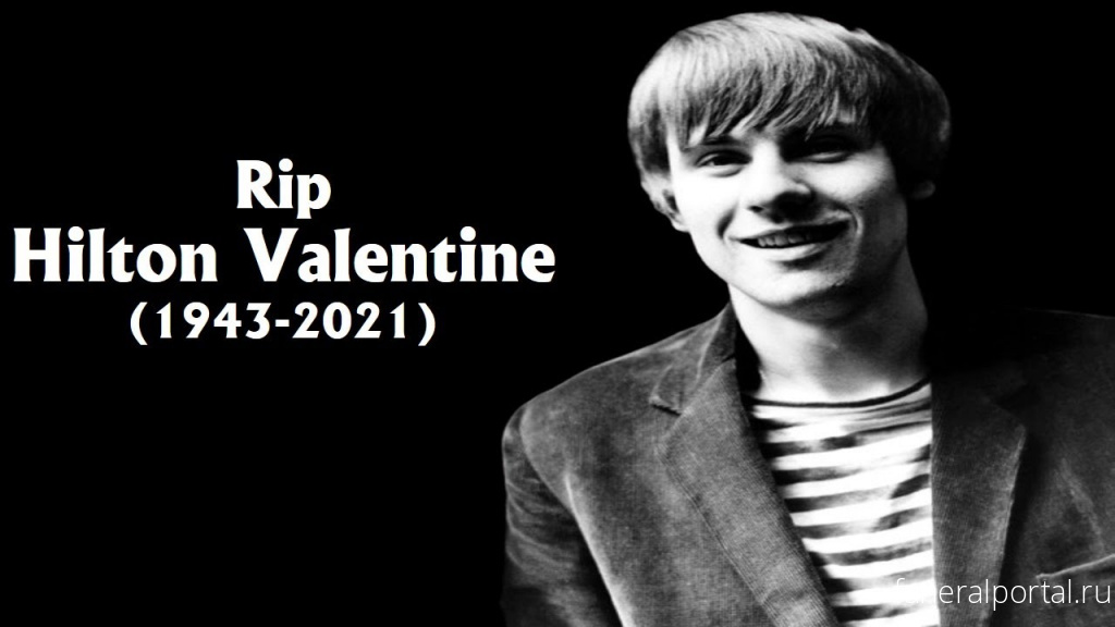 Hilton Valentine, the Animals Founding Guitarist, Dead at 77 - Похоронный портал