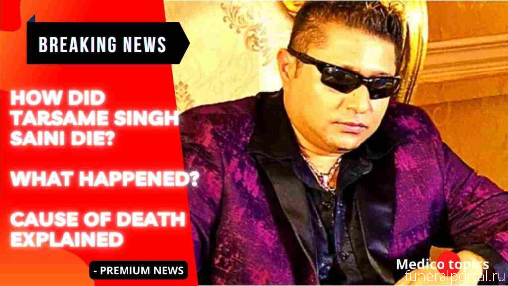 Singer Tarsame Singh Saini aka Taz of Stereo Nation dies at 54 - Похоронный портал