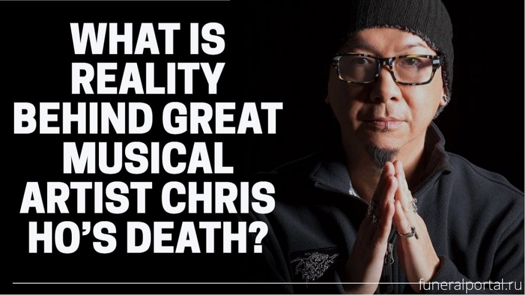 Tributes paid to Singaporean DJ and musician Chris Ho, who has died - Похоронный портал