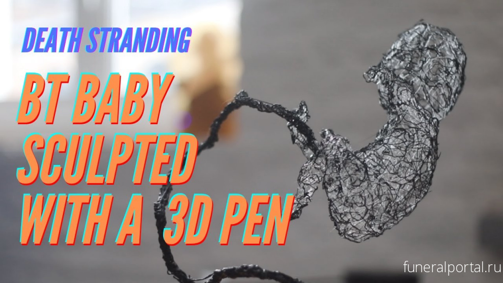 3D Doodler Creates “Death Stranding” Baby and Sophisticated Art with 3D Printing Pen