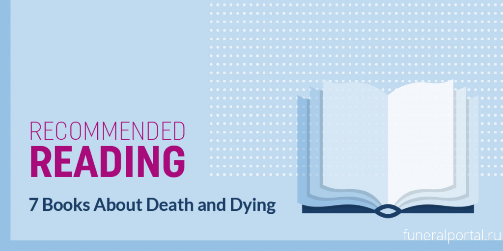 7 of the Best Books About Death and Dying for Tough Times
