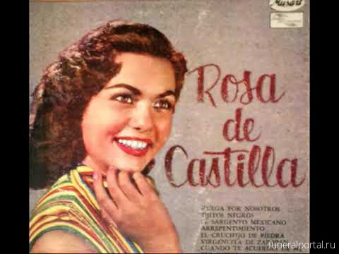 Умерла легендарная мексиканская актриса и певица Роза де Кастилья - Похоронный портал