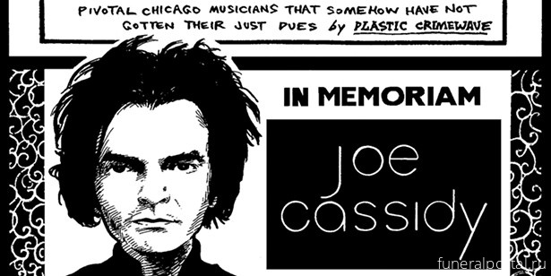 Joe Cassidy, Chicago musician, songwriter, producer, dead at 51 - Похоронный портал