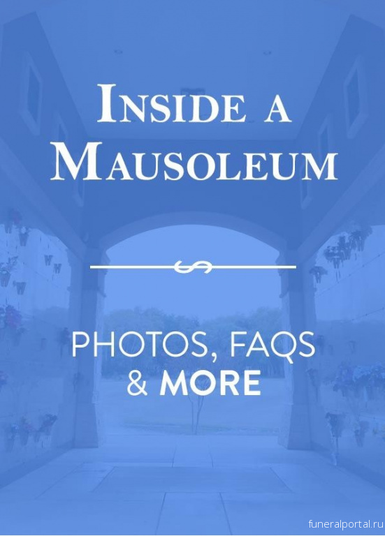 Inside a Mausoleum: Photos, FAQs, and More