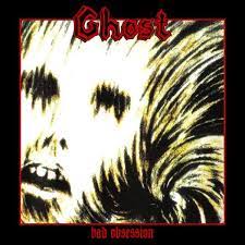 GHOST BAD OBSESSION